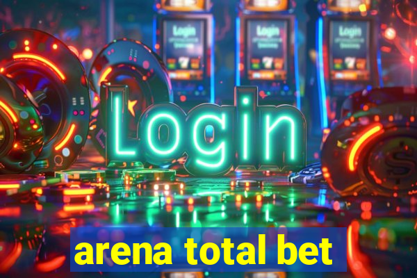 arena total bet